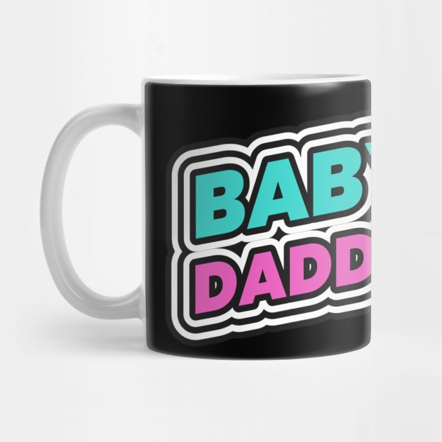 Baby Daddy Lol Funny by Tip Top Tee's